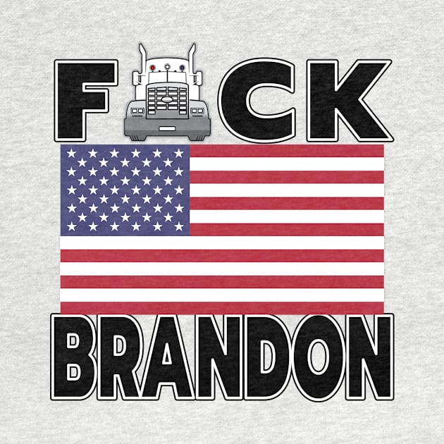 F-CK BRANDON FREEDOM CONVOY - TRUCKERS FOR FREEDOM - USA FREEDOM CONVOY 2022 TRUCKERS BLACK LETTERS by KathyNoNoise